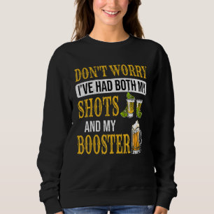 Don't Worry I've Had Both My Shots And Booster Fun Sweatshirt