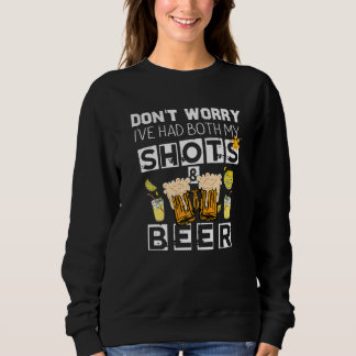 Don't Worry I've Had Both My Shots And Booster Fun Sweatshirt