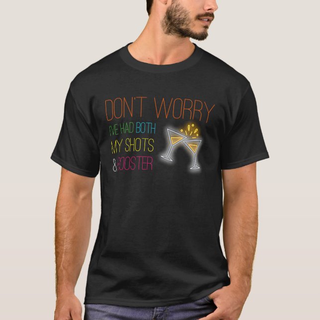 Don't worry I've had both my shots and booster Fun T-Shirt (Front)