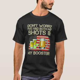 Don't Worry I've Had Both My Shots And Booster Fun T-Shirt