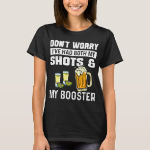 Don't worry I've had both my shots and booster Fun T-Shirt
