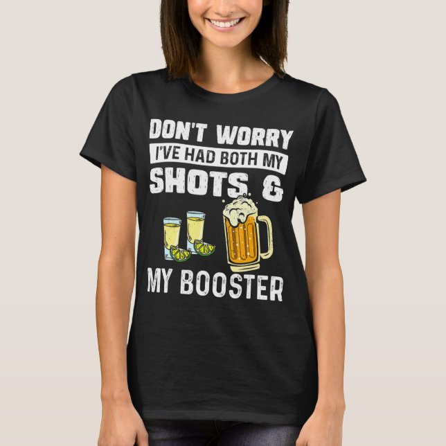 Don't worry I've had both my shots and booster Fun T-Shirt (Front)
