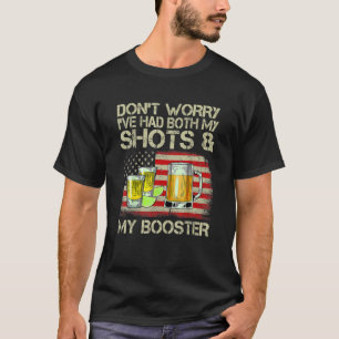 Don't Worry I've Had Both My Shots And Booster Fun T-Shirt