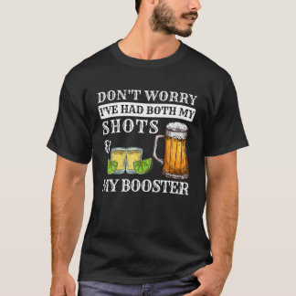 Don't Worry I've Had Both My Shots And Booster Fun T-Shirt