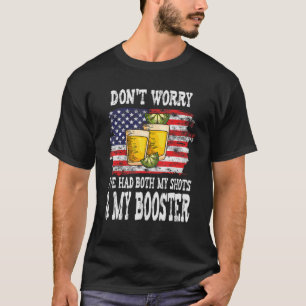 Don't Worry I've Had Both My Shots And Booster Fun T-Shirt