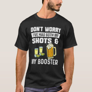 Don't Worry I've Had Both My Shots And Booster Fun T-Shirt