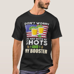 Don't Worry I've Had Both My Shots And Booster Fun T-Shirt