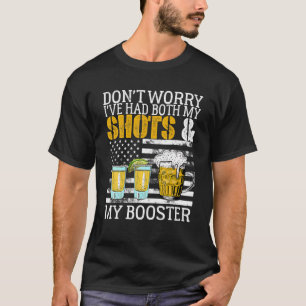 Don't Worry I've Had Both My Shots And Booster Fun T-Shirt