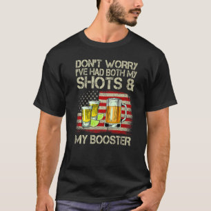 Don't Worry I've Had Both My Shots And Booster Fun T-Shirt