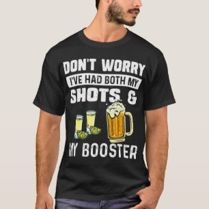 Don't worry I've had both my shots and booster Fun T-Shirt