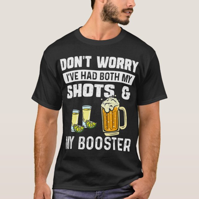 Don't worry I've had both my shots and booster Fun T-Shirt (Front)