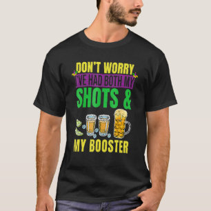 Don't Worry I've had both my Shots and Booster Mar T-Shirt