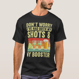 Don't Worry I've Had Both My Shots And Booster Ret T-Shirt