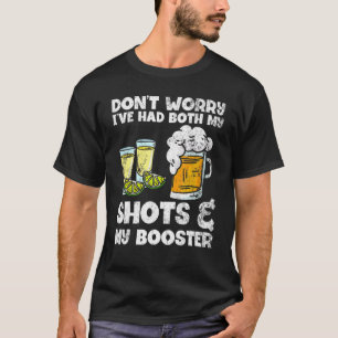 Don't Worry I've Had Both My Shots And Booster T-Shirt