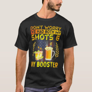 Don't Worry I've Had Both My Shots And Booster T-Shirt