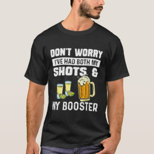 Don'T Worry I'Ve Had Both My Shots And Booster T-Shirt