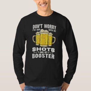 Don't Worry I've Had Both My Shots And Booster Teq T-Shirt