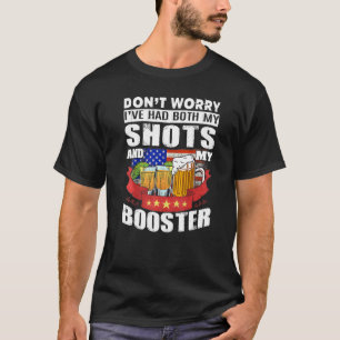 Don't Worry I've Had Both My Shots And Booster Teq T-Shirt