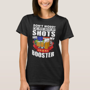Don't Worry I've Had Both My Shots And Booster Teq T-Shirt