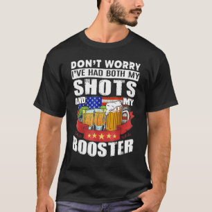 Don't Worry I've Had Both My Shots And Booster Teq T-Shirt