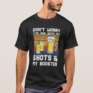 Don't Worry I've Had Both My Shots And Booster  Va T-Shirt
