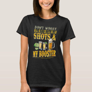 Don't worry I've had both my shots and booster  va T-Shirt