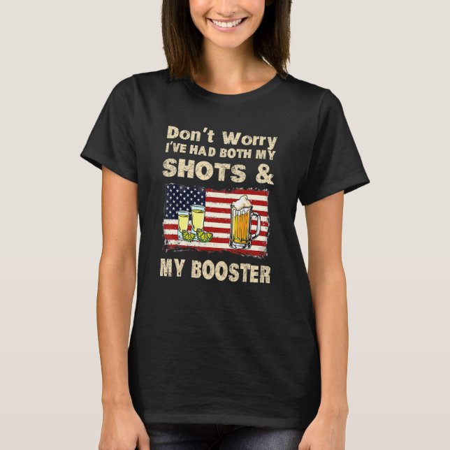Don't Worry I've Had Both My Shots And Booster Vac T-Shirt (Front)