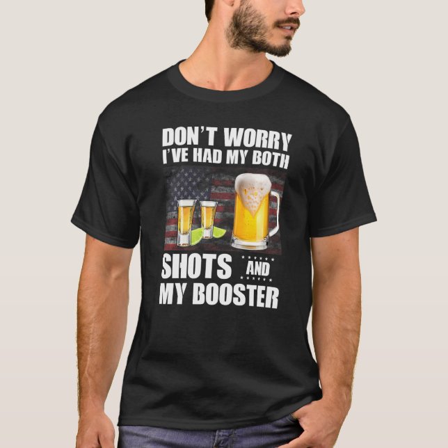 Don't Worry I've Had Both My Shots And Booster Vac T-Shirt (Front)
