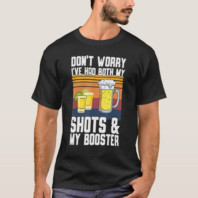 Dont Worry Ive Had Both My Shots And Booster  Vacc T-Shirt (Front)
