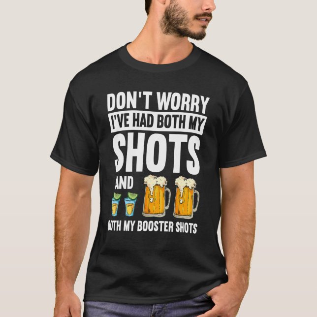 Dont Worry Ive Had Both My Shots And Booster  Vacc T-Shirt (Front)