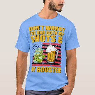 Don't Worry I've Had Both My Shots And Booster Win T-Shirt