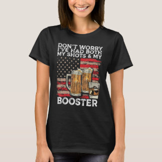 Don't Worry I've Had Both My Shots And My Booster T-Shirt