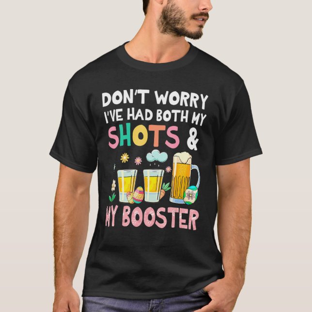 Don't Worry I've Had Both My Shots Booster Easter  T-Shirt (Front)