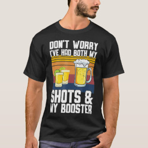 Don't Worry I've Had Both My Shots & Booster Funny T-Shirt