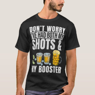 Dont worry Ive had both my shots booster St Patric T-Shirt