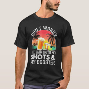 Don't Worry I've Had Both My Shots Booster Summer  T-Shirt