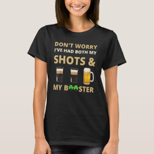 Don't Worry I've Had Both My Shots Booster T-Shirt