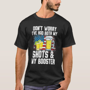 Don't Worry I've Had Both My Shots & Booster Us Fl T-Shirt
