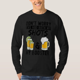 Don't Worry I've Had Both My Shots & Booster Vacc T-Shirt