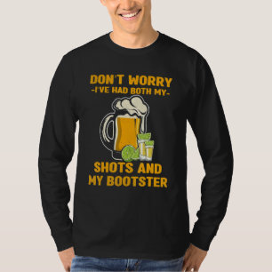 Don't Worry I've Had Both My Shots & Booster Vacc T-Shirt