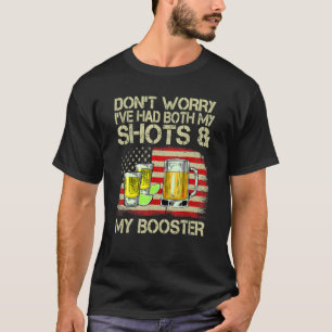 Don't Worry I've Had Both My Shots Booster Vaccine T-Shirt