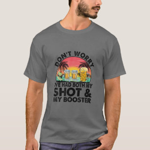 Don't Worry I've Had Both My Shots Funny Graphic T-Shirt