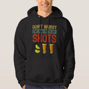Don't Worry I've Had Both My Shots Funny Tequila D Hoodie