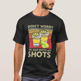 Don't Worry I've Had Both My Shots Funny Vaccinati T-Shirt