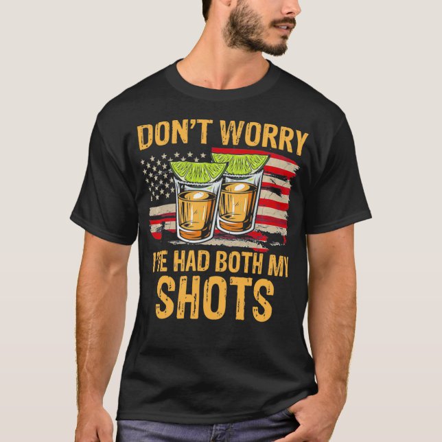 Don't Worry I've Had Both My Shots Funny Vaccinati T-Shirt (Front)