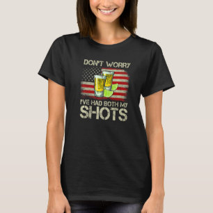 Don't Worry I've Had Both My Shots Tequila America T-Shirt