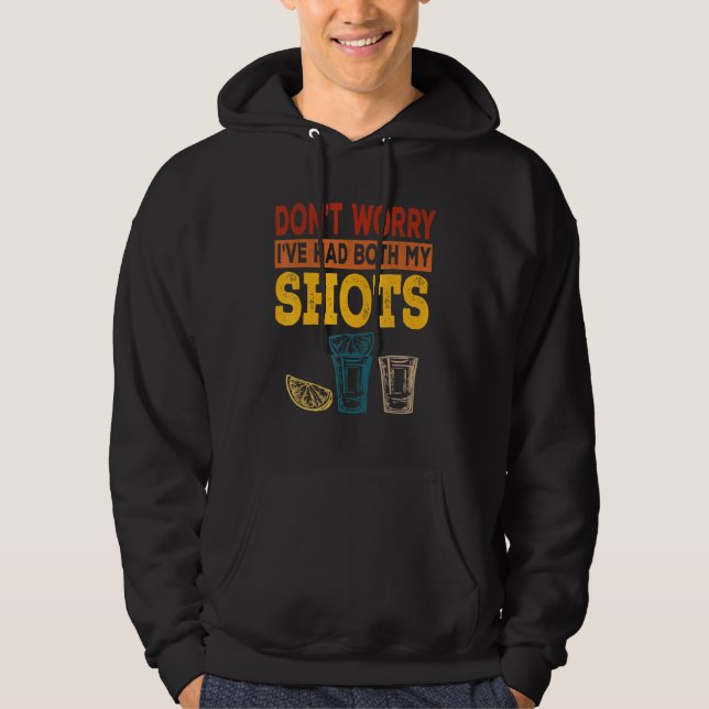 Dont Worry Ive Had Both My Shots Tequila Hoodie (Front)