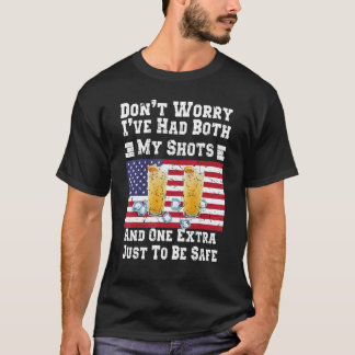 Don't Worry I've Had Both My Shots Th Of July Drin T-Shirt