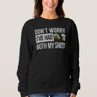 Don't Worry I've Had Both My Shots Vaccination Par Sweatshirt