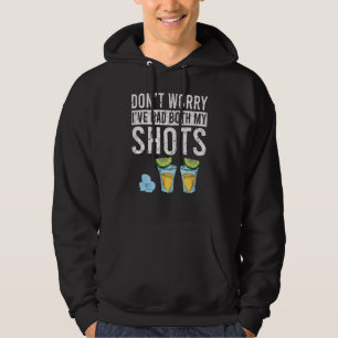 Don't Worry I've Had Both My Shots Vaccination Te Hoodie